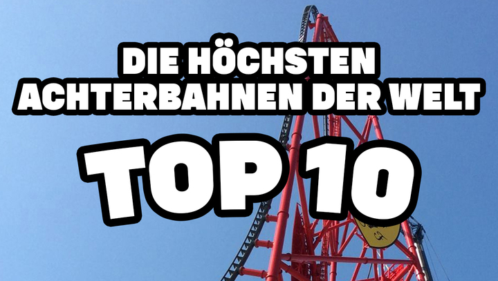 Top 10: Die höchsten Achterbahnen der Welt!